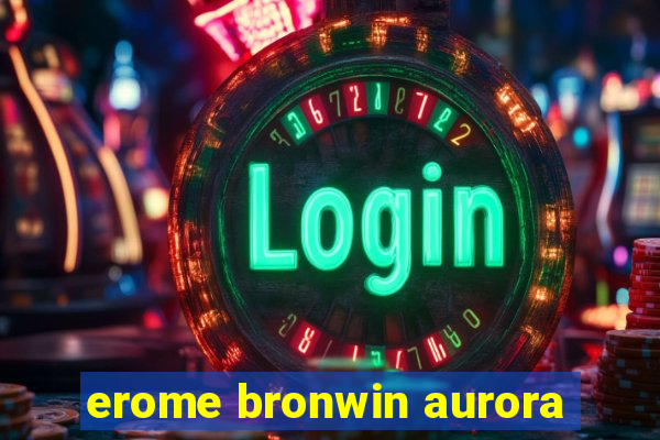 erome bronwin aurora